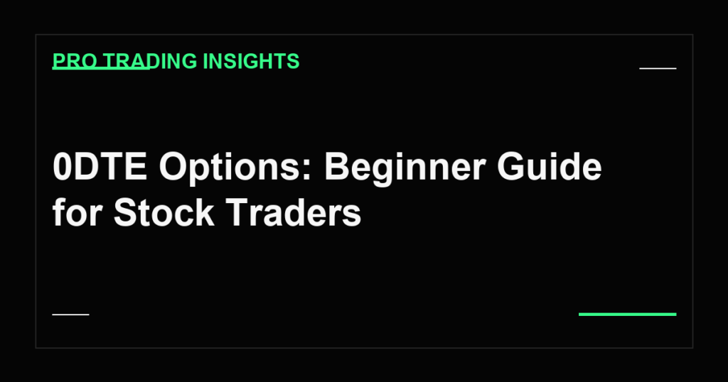 0DTE Options: Beginner Guide for Stock Traders - Pro Trading Insights