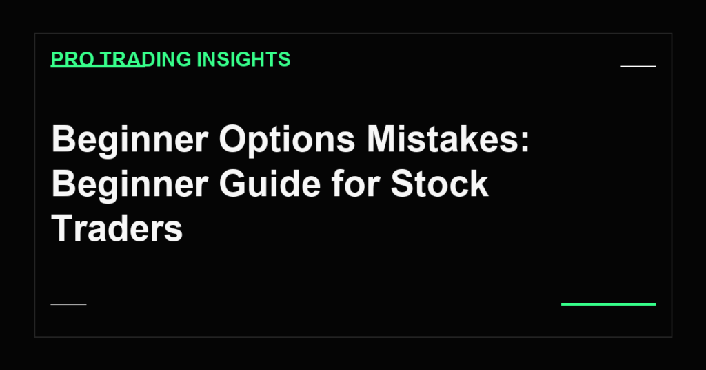 Beginner Options Mistakes: Beginner Guide for Stock Traders - Pro Trading Insights