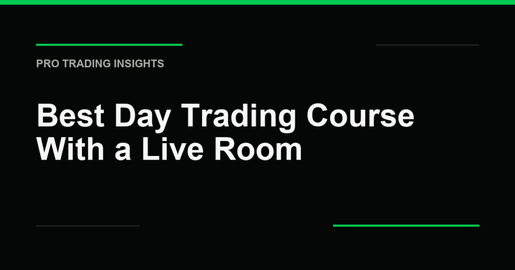 Best Day Trading Course With a Live Room - Pro Trading Insights