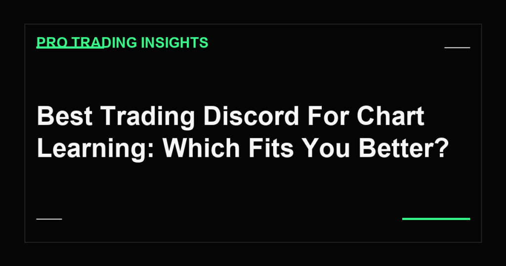 Best Trading Discord For Chart Learning: Which Fits You Better? - Pro Trading Insights