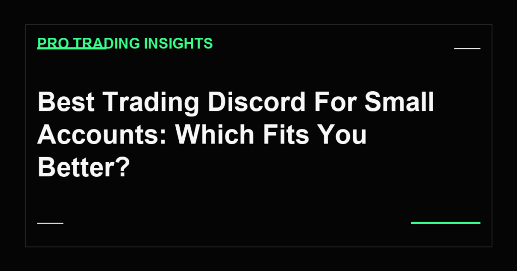 Best Trading Discord For Small Accounts: Which Fits You Better? - Pro Trading Insights