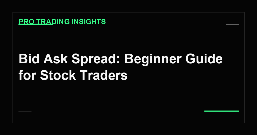 Bid Ask Spread: Beginner Guide for Stock Traders - Pro Trading Insights