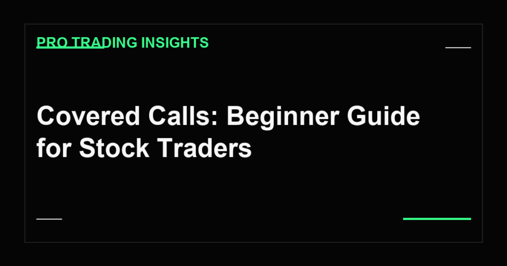 Covered Calls: Beginner Guide for Stock Traders - Pro Trading Insights