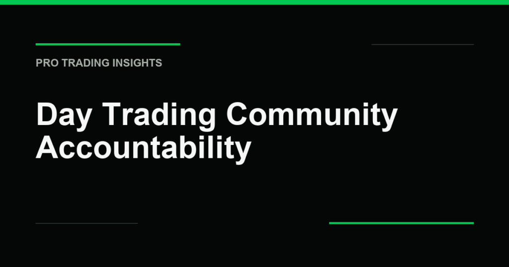 Day Trading Community Accountability - Pro Trading Insights