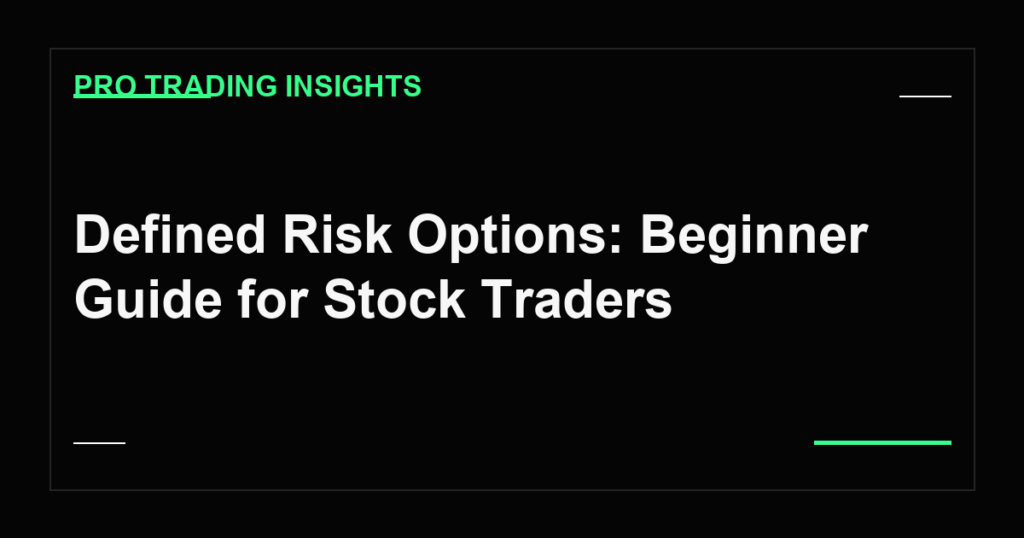 Defined Risk Options: Beginner Guide for Stock Traders - Pro Trading Insights