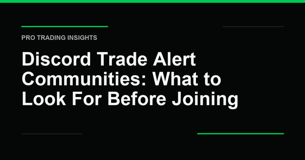 Discord Trade Alert Communities: What to Look For Before Joining - Pro Trading Insights