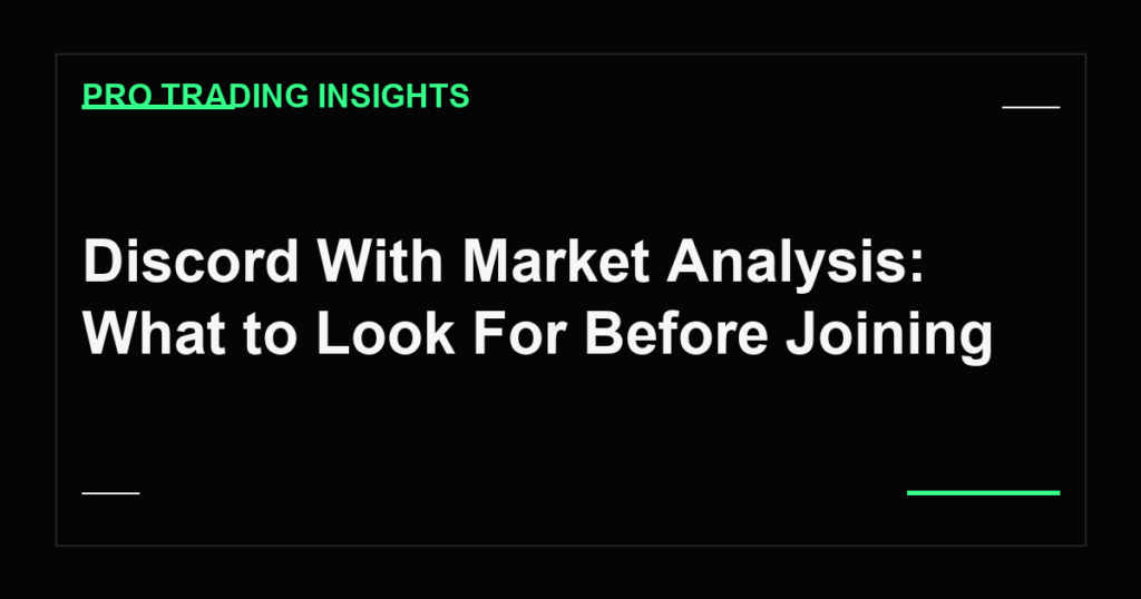 Discord With Market Analysis: What to Look For Before Joining - Pro Trading Insights