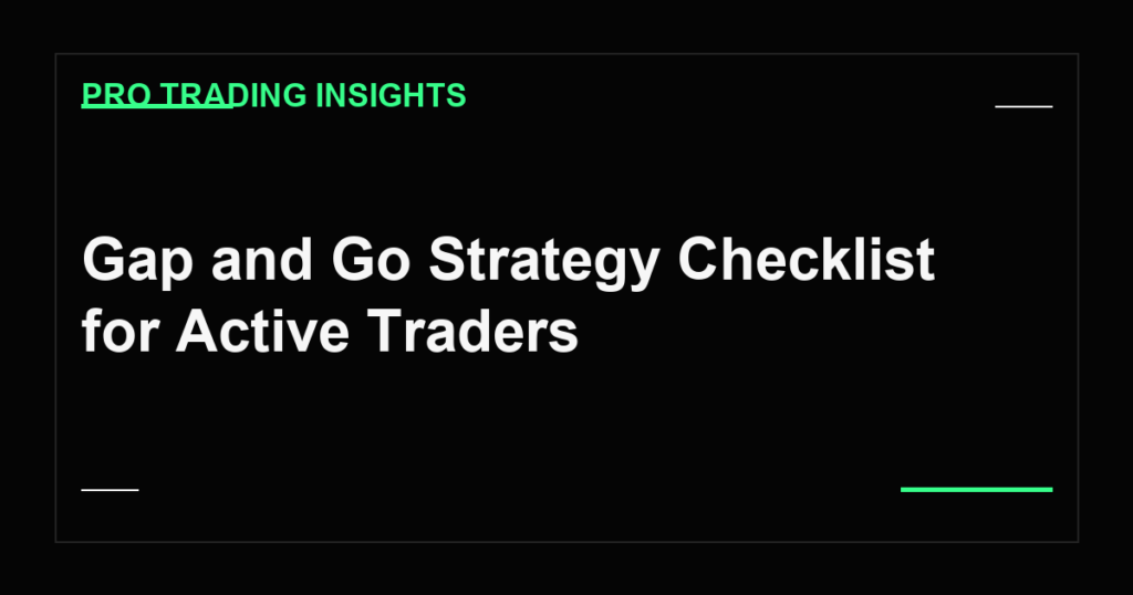 Gap and Go Strategy Checklist for Active Traders - Pro Trading Insights
