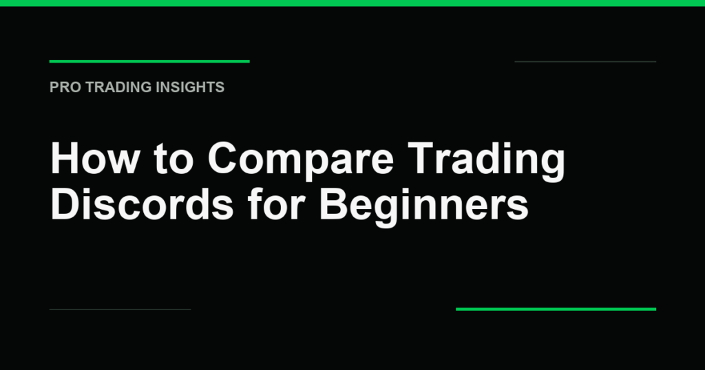 How to Compare Trading Discords for Beginners - Pro Trading Insights