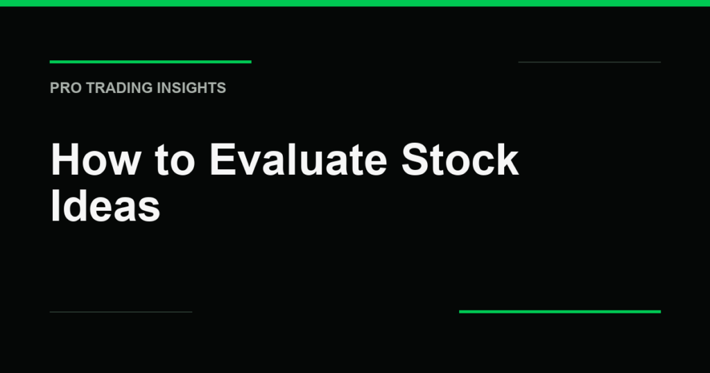 How to Evaluate Stock Ideas - Pro Trading Insights
