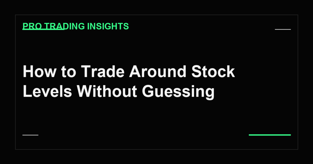 How to Trade Around Stock Levels Without Guessing - Pro Trading Insights