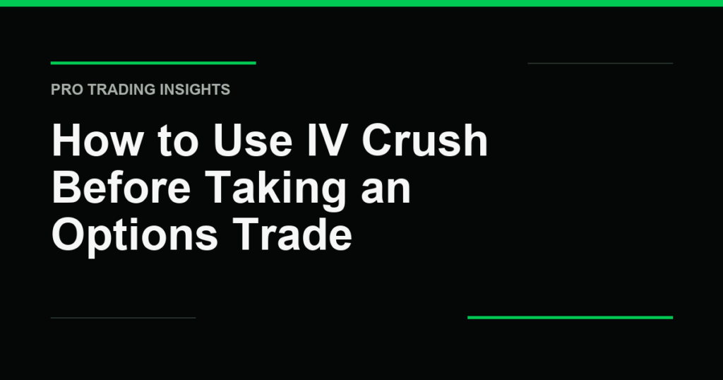 How to Use IV Crush Before Taking an Options Trade - Pro Trading Insights