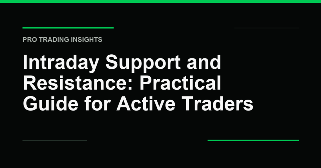 Intraday Support and Resistance: Practical Guide for Active Traders - Pro Trading Insights