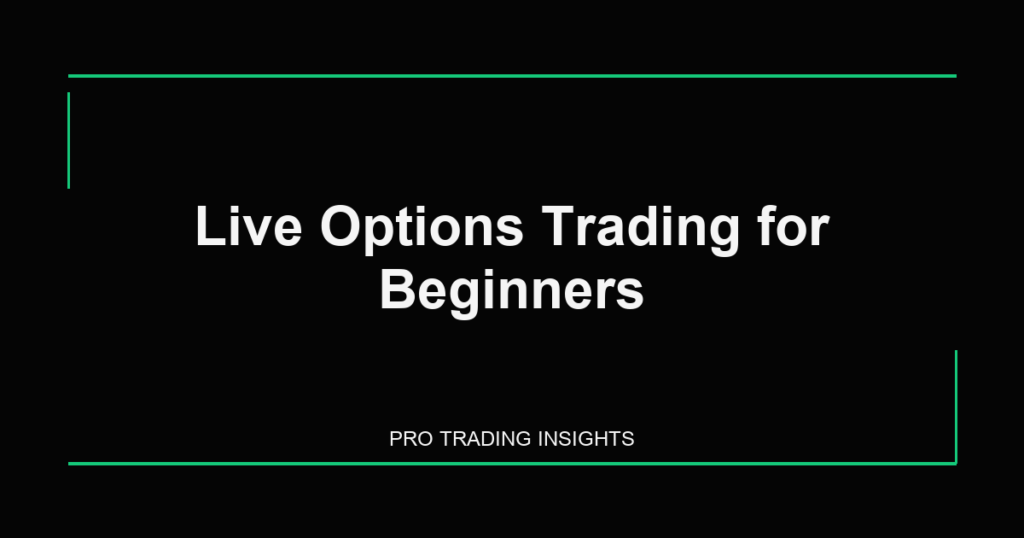 Live Options Trading for Beginners - Pro Trading Insights