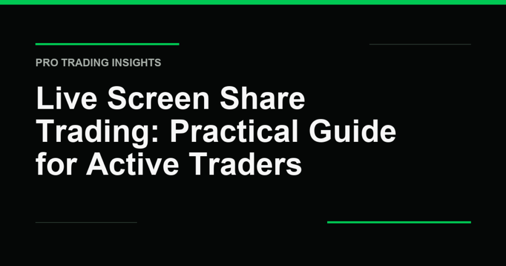 Live Screen Share Trading: Practical Guide for Active Traders - Pro Trading Insights