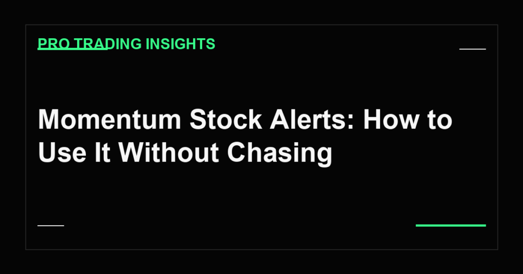 Momentum Stock Alerts: How to Use It Without Chasing - Pro Trading Insights