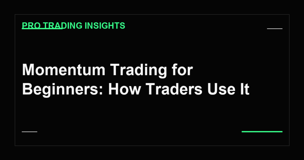 Momentum Trading for Beginners: How Traders Use It - Pro Trading Insights