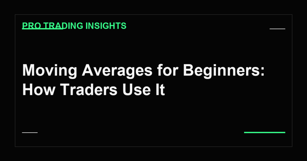 Moving Averages for Beginners: How Traders Use It - Pro Trading Insights