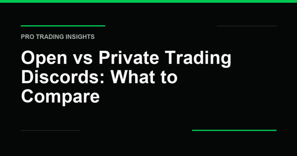 Open vs Private Trading Discords: What to Compare - Pro Trading Insights