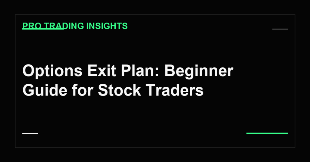 Options Exit Plan: Beginner Guide for Stock Traders - Pro Trading Insights