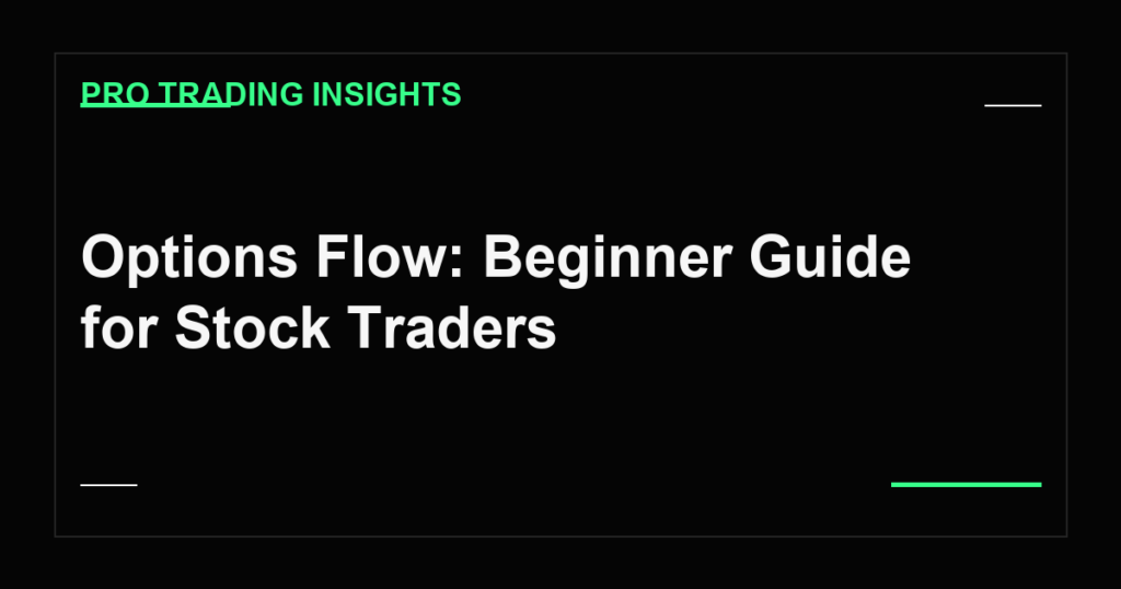 Options Flow: Beginner Guide for Stock Traders - Pro Trading Insights