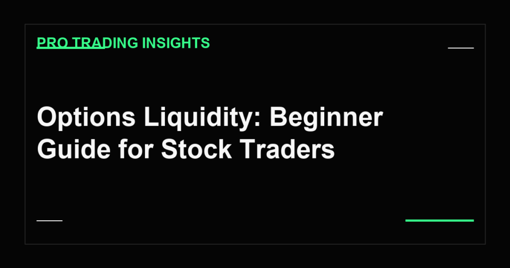 Options Liquidity: Beginner Guide for Stock Traders - Pro Trading Insights