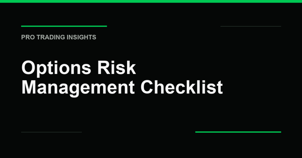 Options Risk Management Checklist - Pro Trading Insights