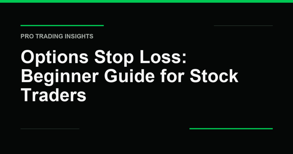 Options Stop Loss: Beginner Guide for Stock Traders - Pro Trading Insights