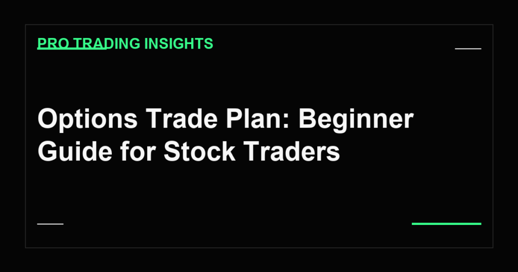 Options Trade Plan: Beginner Guide for Stock Traders - Pro Trading Insights