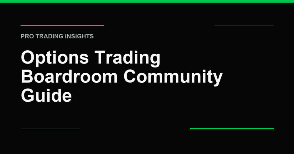 Options Trading Boardroom Community Guide - Pro Trading Insights