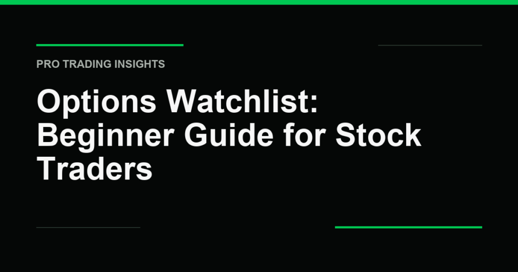 Options Watchlist: Beginner Guide for Stock Traders - Pro Trading Insights