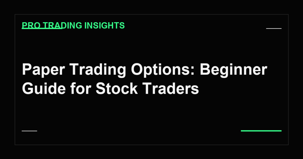 Paper Trading Options: Beginner Guide for Stock Traders - Pro Trading Insights