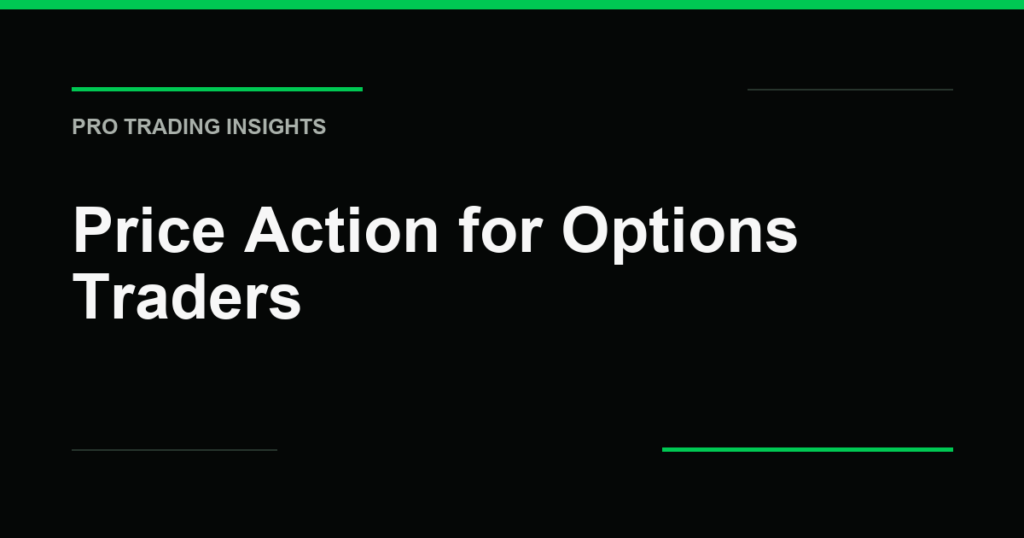 Price Action for Options Traders - Pro Trading Insights