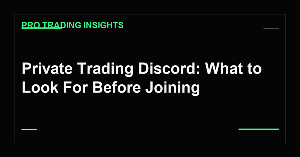 Private Trading Discord: What to Look For Before Joining - Pro Trading Insights