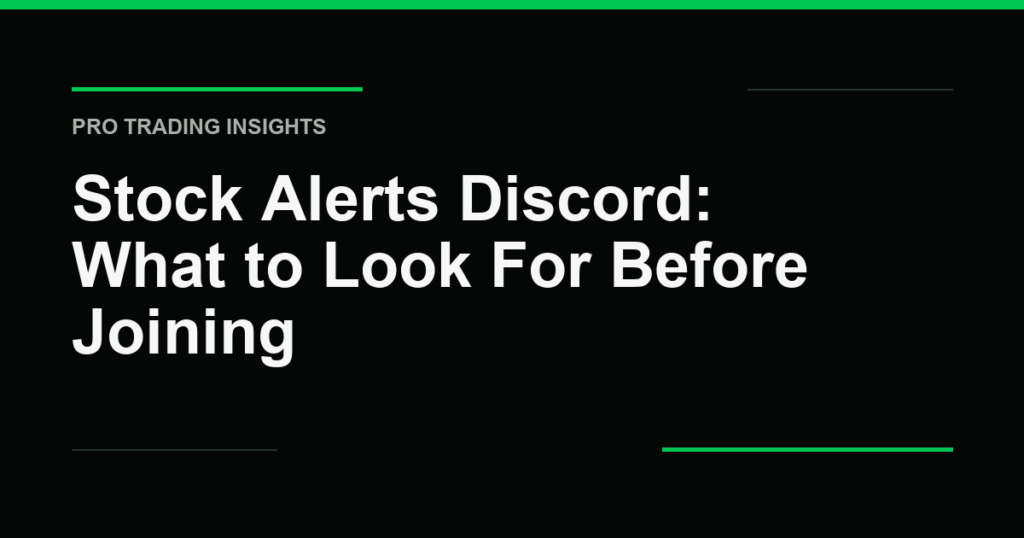 Stock Alerts Discord: What to Look For Before Joining - Pro Trading Insights