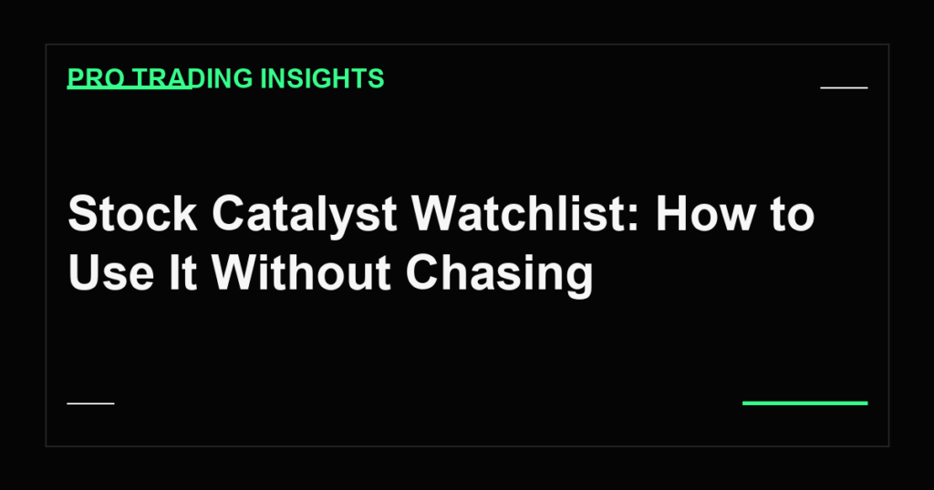 Stock Catalyst Watchlist: How to Use It Without Chasing - Pro Trading Insights