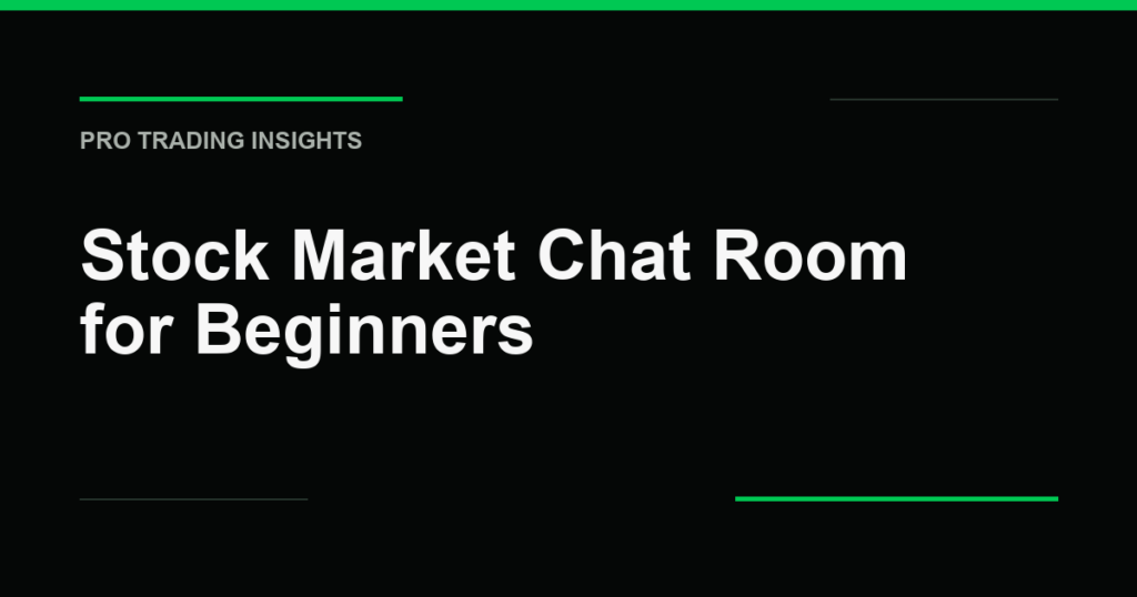 Stock Market Chat Room for Beginners - Pro Trading Insights