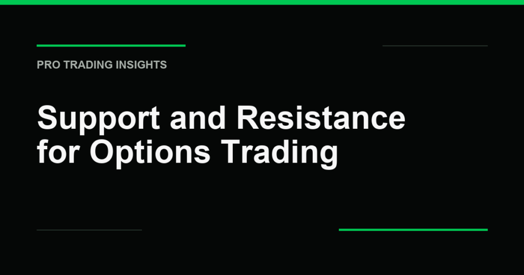Support and Resistance for Options Trading - Pro Trading Insights