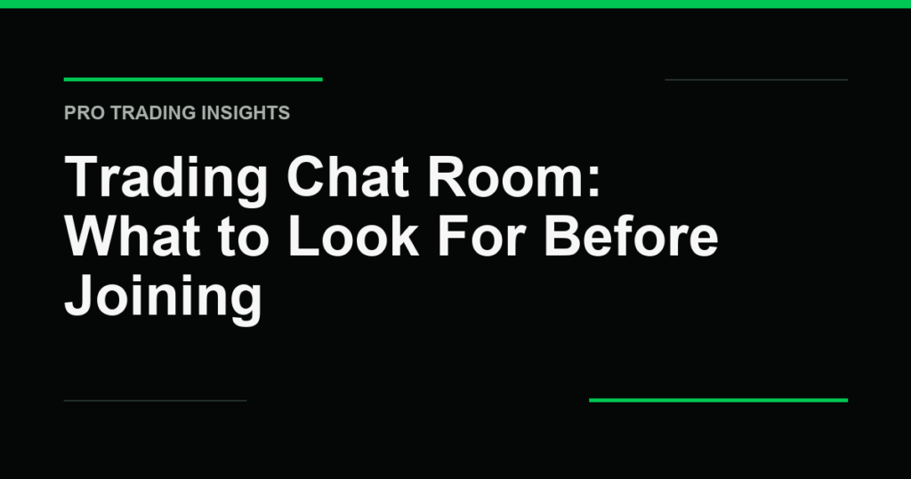 Trading Chat Room: What to Look For Before Joining - Pro Trading Insights