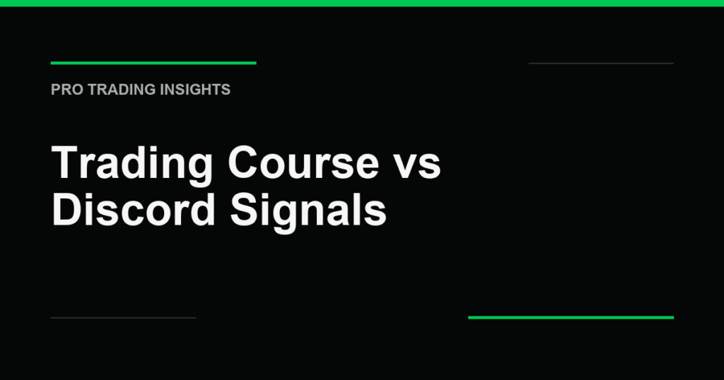 Trading Course vs Discord Signals - Pro Trading Insights