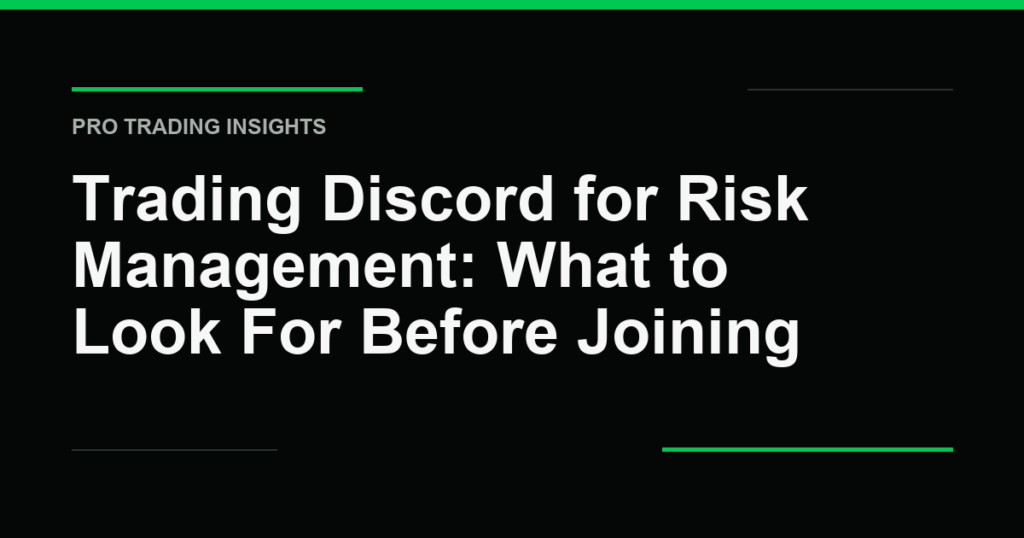 Trading Discord for Risk Management: What to Look For Before Joining - Pro Trading Insights
