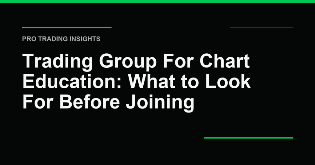 Trading Group For Chart Education: What to Look For Before Joining - Pro Trading Insights