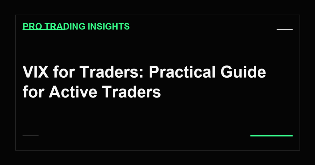 VIX for Traders: Practical Guide for Active Traders - Pro Trading Insights