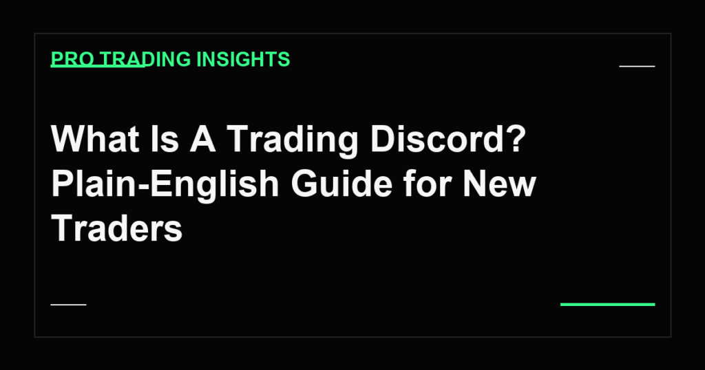 What Is A Trading Discord? Plain-English Guide for New Traders - Pro Trading Insights