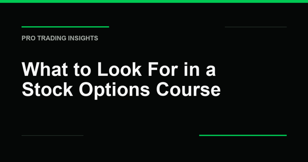 What to Look For in a Stock Options Course - Pro Trading Insights