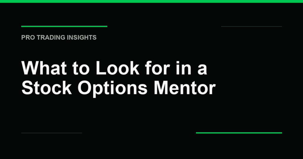What to Look for in a Stock Options Mentor - Pro Trading Insights